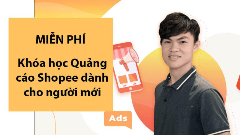 Khóa học “Quảng cáo Shopee dành cho người mới” của giảng viên Hiếu Suro
