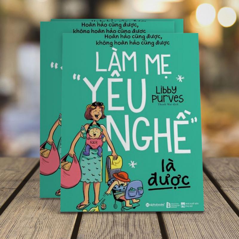Làm mẹ “yêu nghề” là được