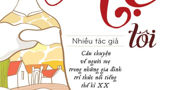 Mẹ tôi - Câu chuyện về người mẹ trong những gia đình trí thức nổi tiếng thế kỉ XX