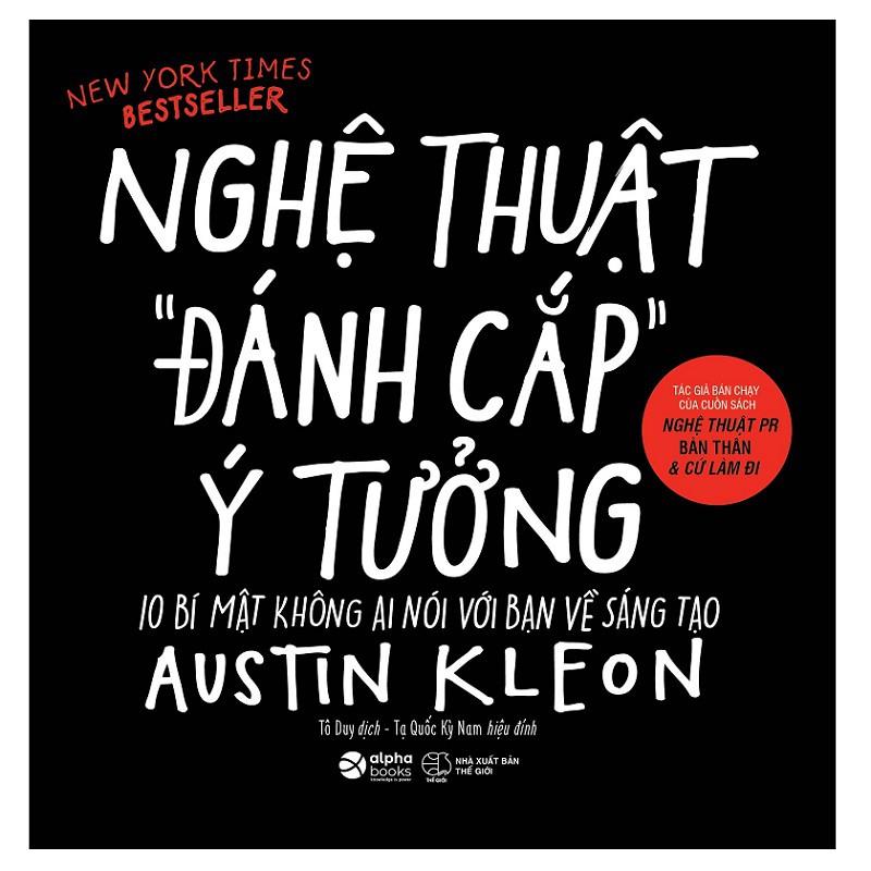 Nghệ thuật đánh cắp ý tưởng (10 bí mật không ai nói với bạn về sáng tạo)