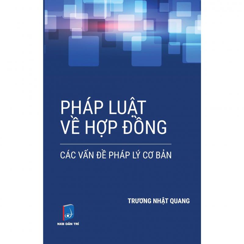 Pháp luật về hợp đồng - Các vấn đề pháp lý cơ bản – Ls. Trương Nhật Quang