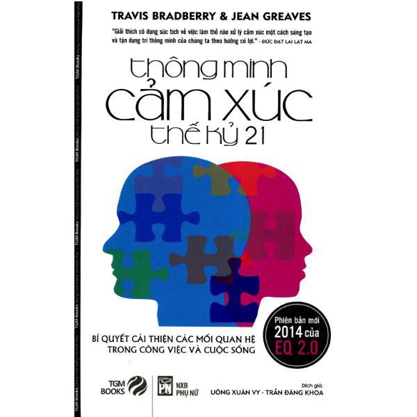 Thông minh cảm xúc Thế kỷ 21 - Bí quyết cải thiện các mối quan hệ trong công việc và cuộc sống