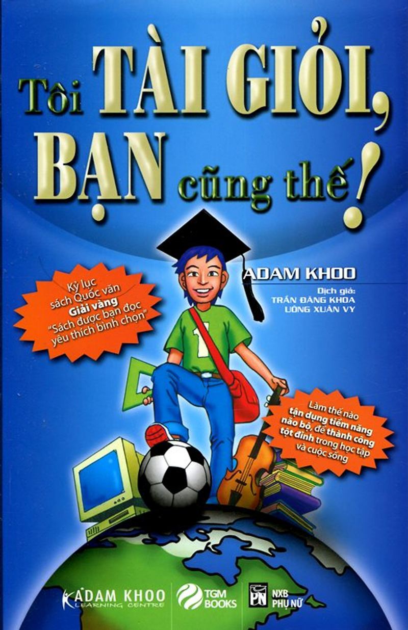 Tôi tài giỏi, bạn cũng thế - Adam Khoo