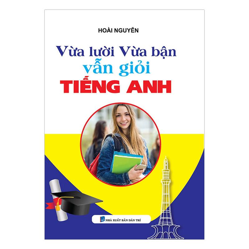 Vừa lười vừa bận vẫn giỏi tiếng Anh