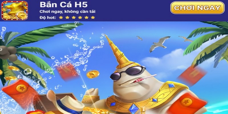 Bắn Cá H5 - Game Săn Cá Đổi Thưởng Đình Đám Nhất Năm 2024 1 Khái quát về phiên bản bắn cá H5