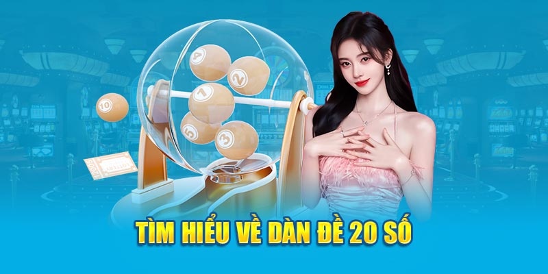 Bật Mí Cách Lập Dàn Đề 20 Số Nuôi Khung Dễ Húp Tiền 1 Giải thích về dàn đề 20 số